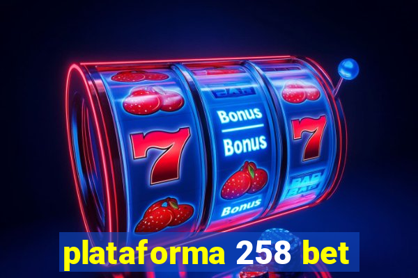 plataforma 258 bet